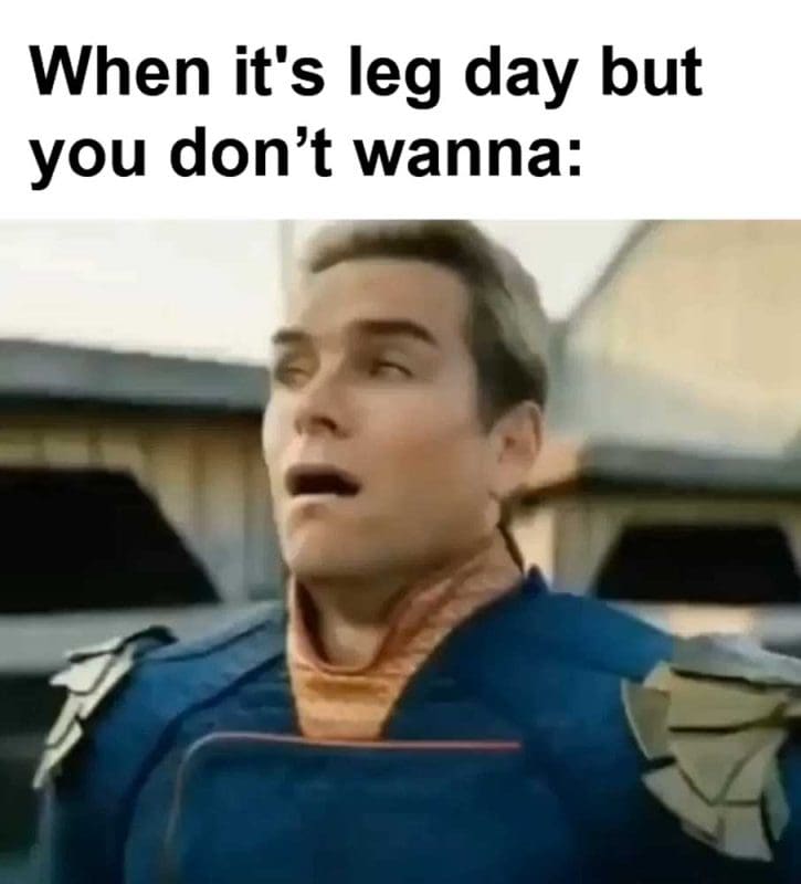 When It's Leg Day But You Dont Wanna