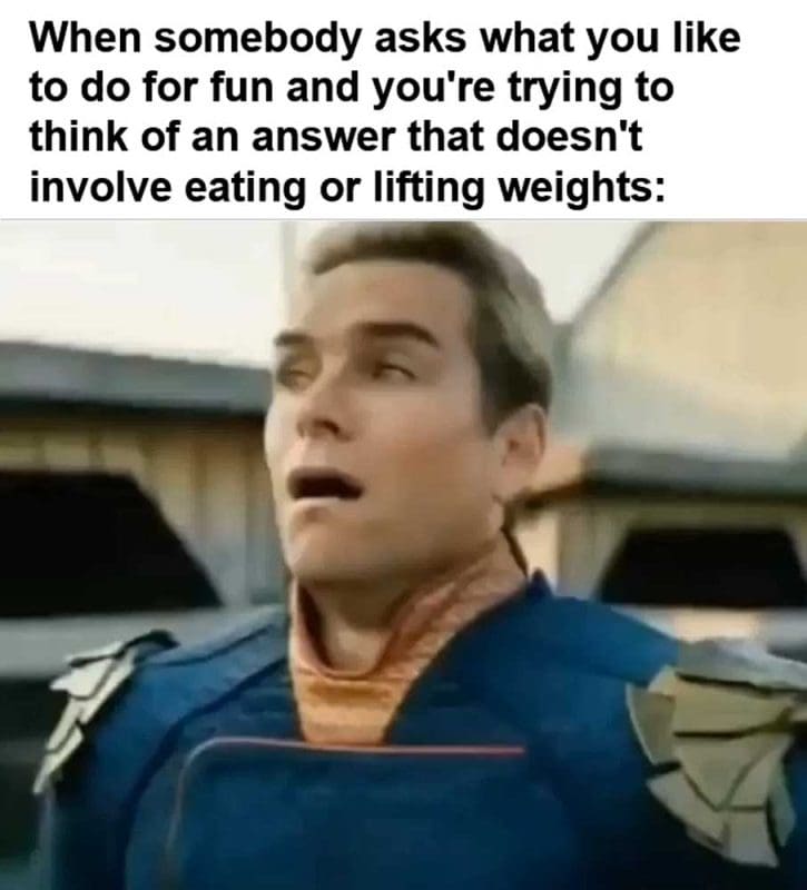 When Somebody Asks What You Like To Do For Fun And You're Trying To Think Of An Answer That Do