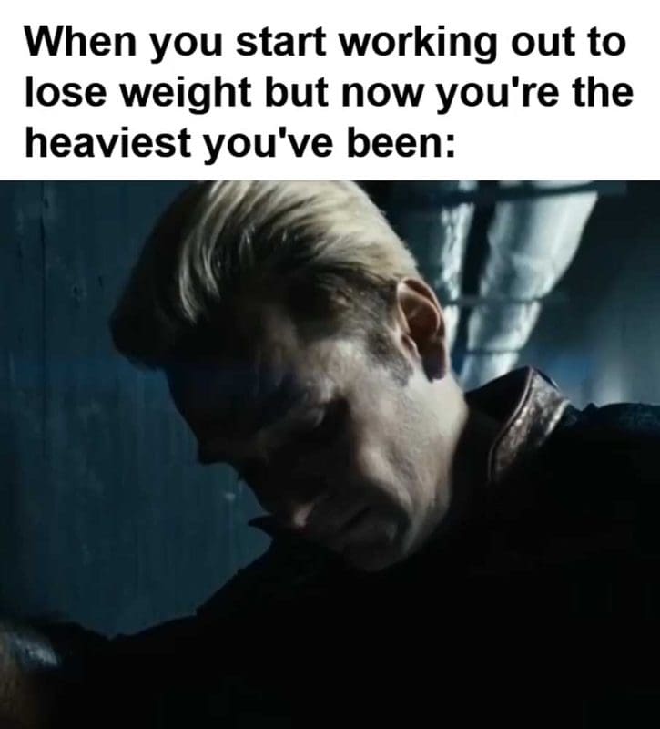 When You Start Working Out To Lose Weight But Now You're The Heaviest You've Been