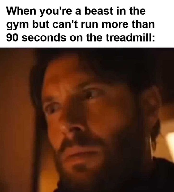 When You're A Beast In The Gym But Can't Run More Than Seconds On The Treadmill
