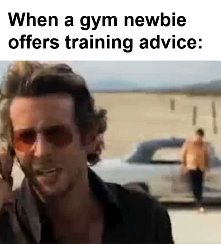 When A Gym Newbie Offers Training Advice
