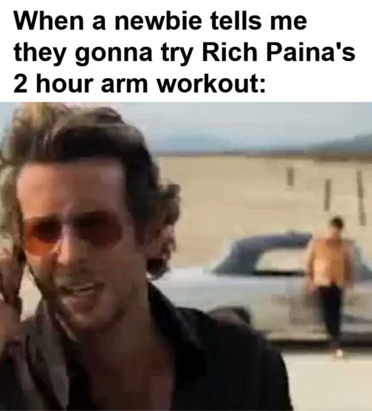 When A Newbie Tells Me They Gonna Try Rich Paina's Hour Arm Workout