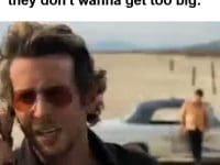 When You Hear Someone Say They Don't Wanna Get Too Big