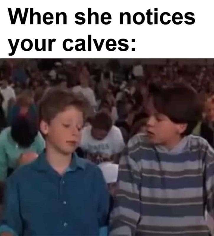 When She Notices Your Calves