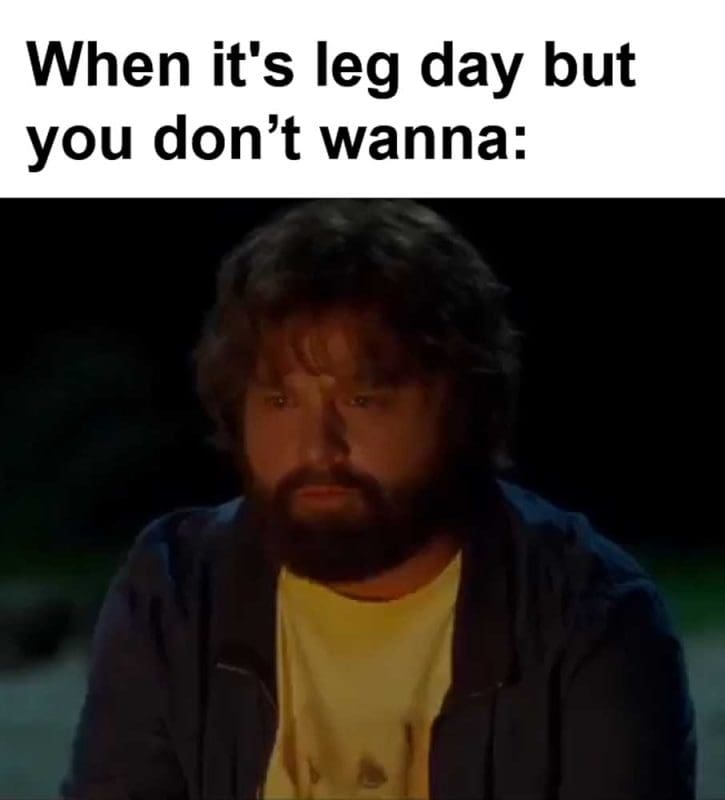 When It's Leg Day But You Dont Wanna
