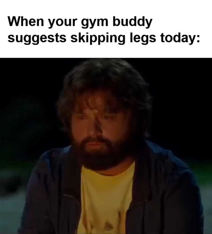 When Your Gym Buddy Suggests Skipping Legs Today