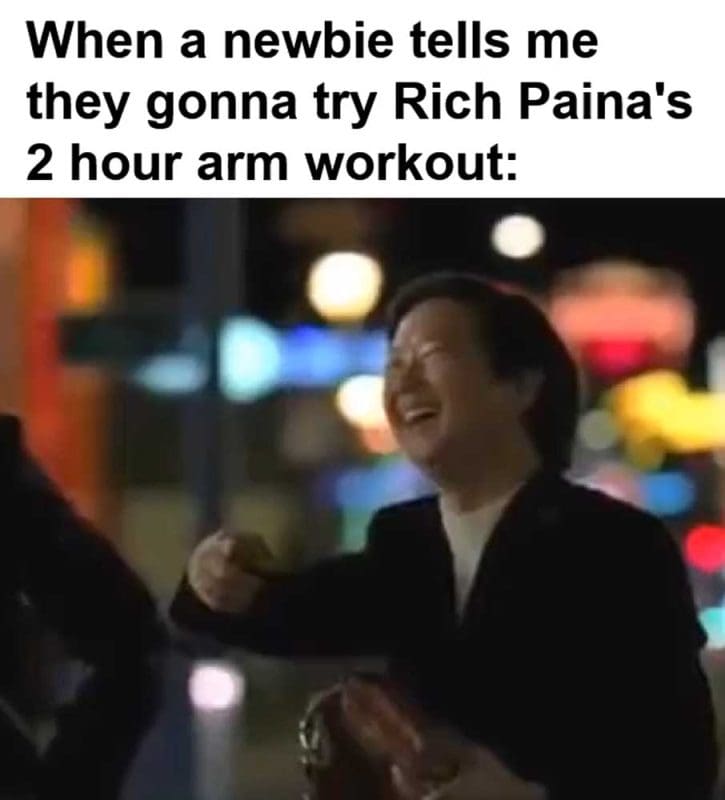 When A Newbie Tells Me They Gonna Try Rich Paina's Hour Arm Workout