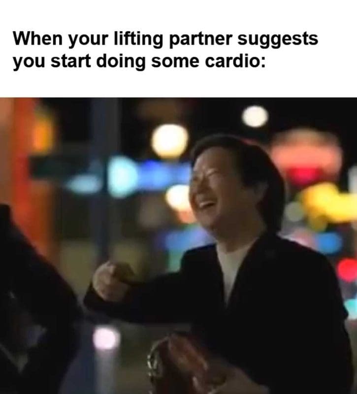 When Your Lifting Partner Suggests You Start Doing Some Cardio