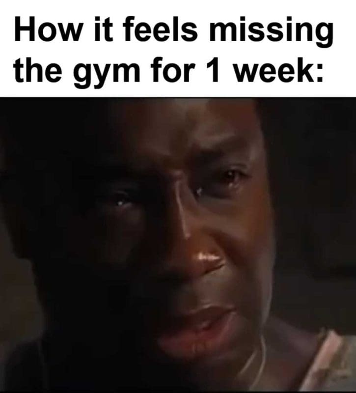 How It Feels Missing The Gym For Week