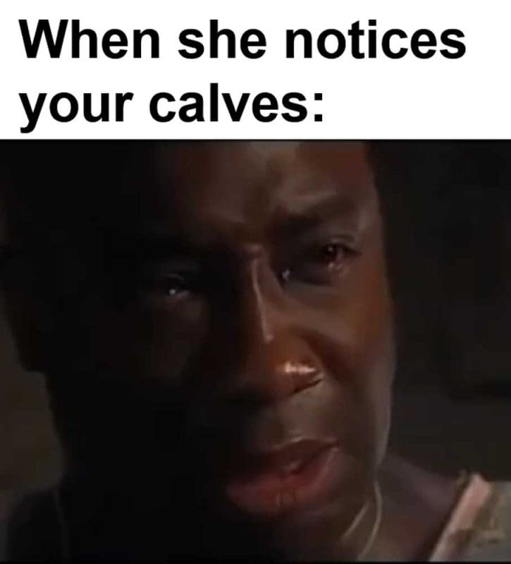 When She Notices Your Calves