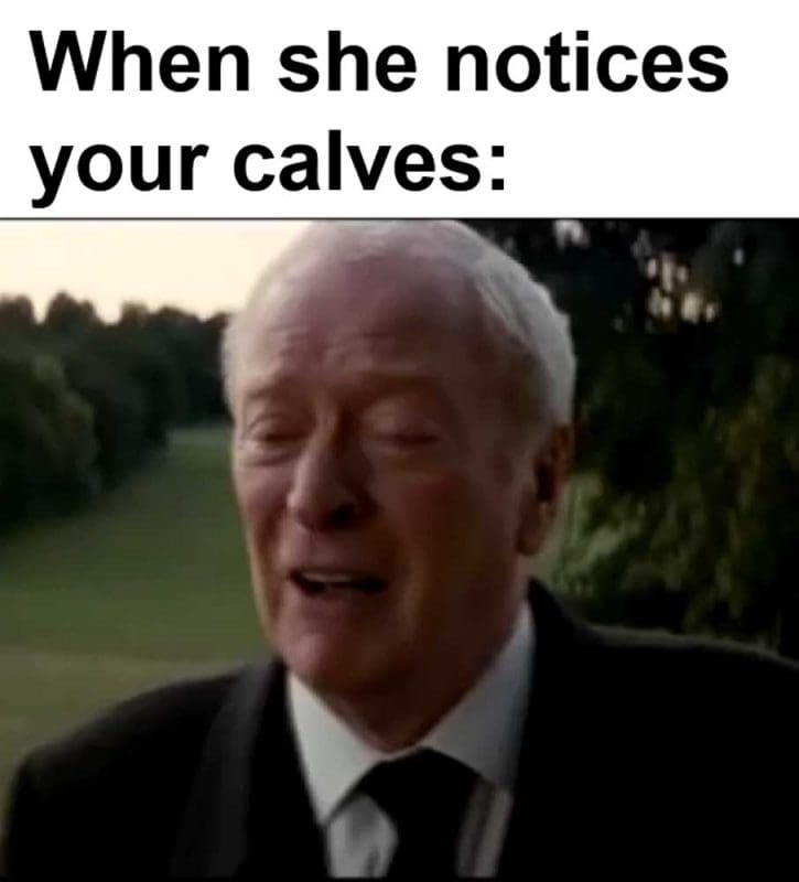 When She Notices Your Calves