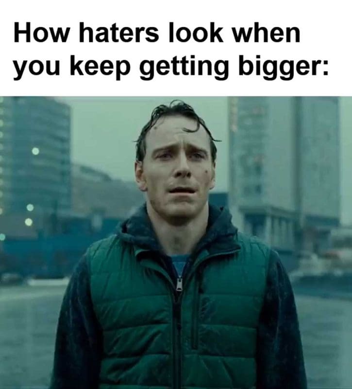 How Haters Look When You Keep Getting Bigger