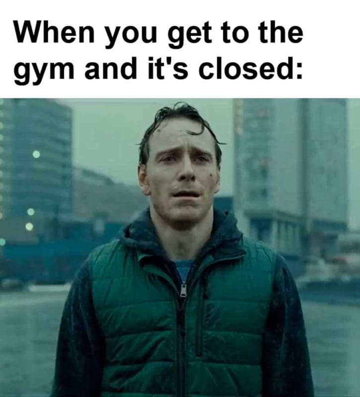 When You Get To The Gym And It's Closed