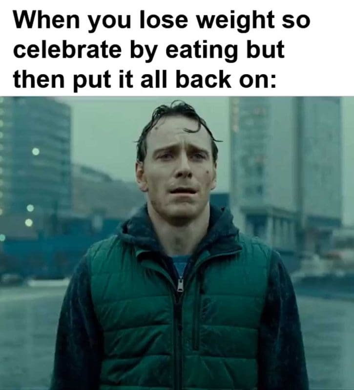 When You Lose Weight So Celebrate By Eating But Then Put It All Back On