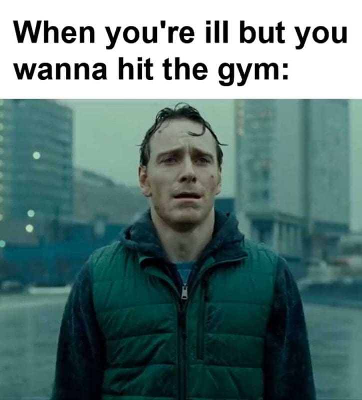 When You're Ill But You Wanna Hit The Gym