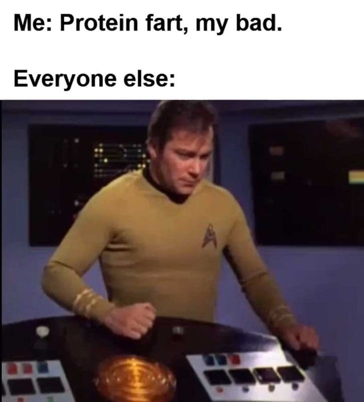 Me Protein Fart My Bad Everyone Else