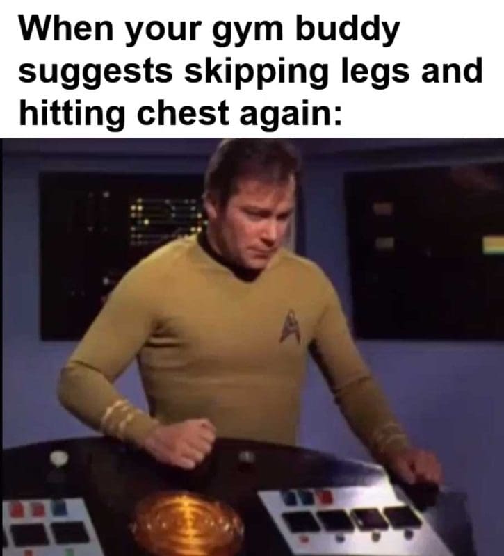 When Your Gym Buddy Suggests Skipping Legs And Hitting Chest Again