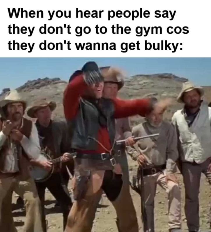 When You Hear People Say They Don't Go To The Gym Cos They Don't Wanna Get Bulky