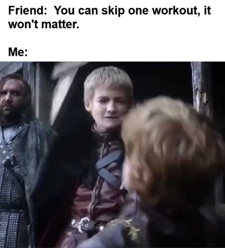 Friend You Can Skip One Workout It Won't Matter Me