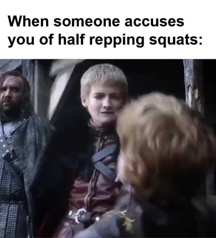 When Someone Accuses You Of Half Repping Squats