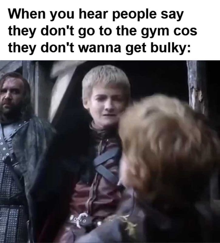 When You Hear People Say They Don't Go To The Gym Cos They Don't Wanna Get Bulky