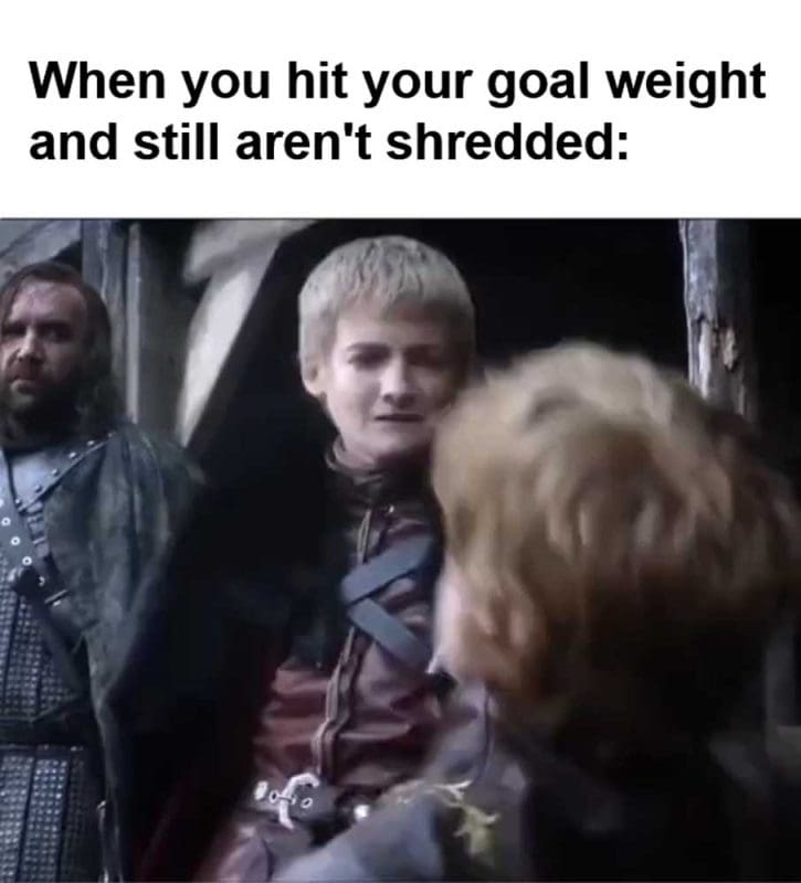 When You Hit Your Goal Weight And Still Aren't Shredded