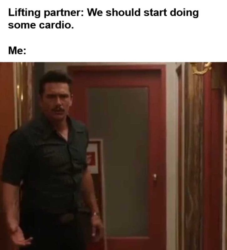 Lifting Partner We Should Start Doing Some Cardio Me