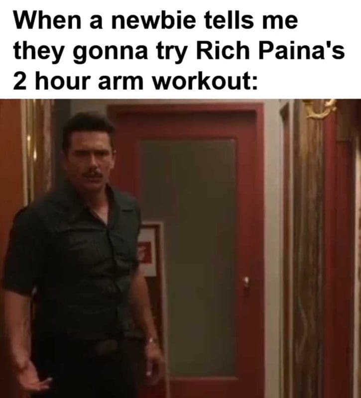 When A Newbie Tells Me They Gonna Try Rich Paina's Hour Arm Workout