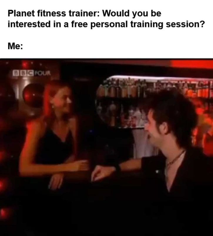 Planet Fitness Trainer Would You Be Interested In A Free Personal Training Session Me