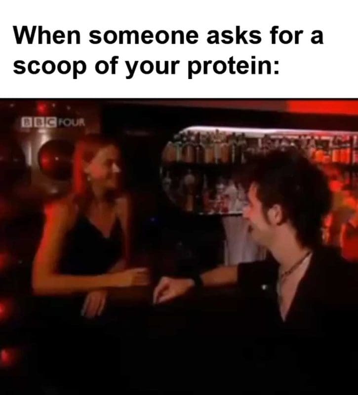 When Someone Asks For A Scoop Of Your Protein