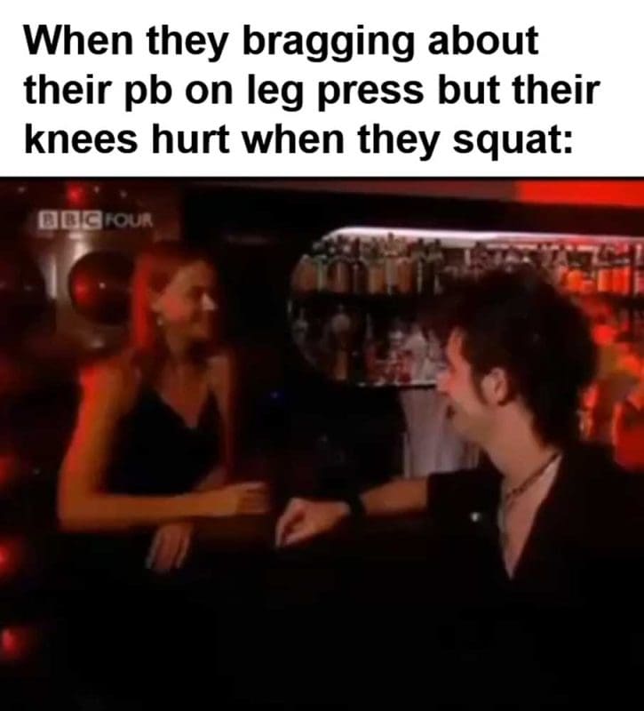 When They Bragging About Their Pb On Leg Press But Their Knees Hurt When They Squat