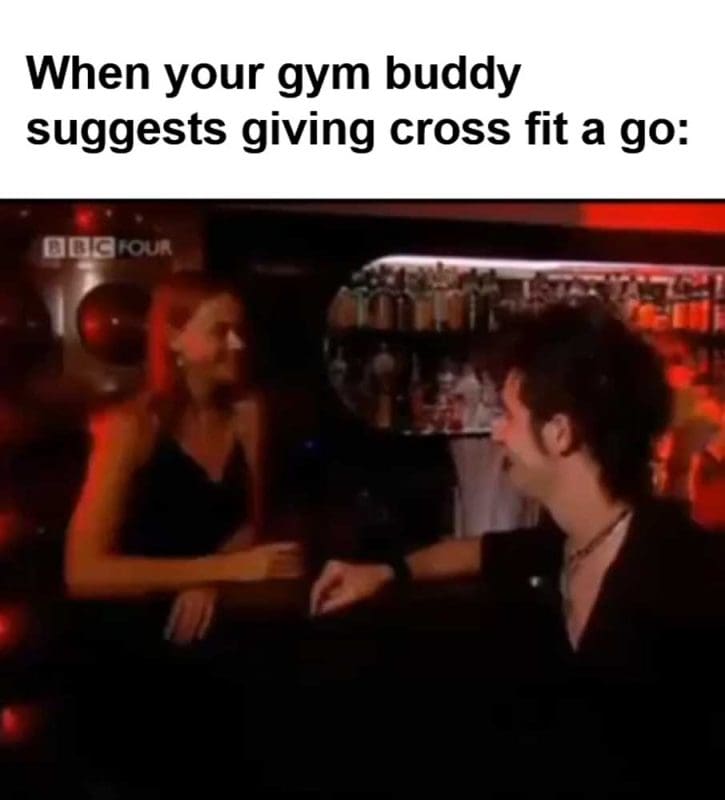 When Your Gym Buddy Suggests Giving Cross Fit A Go