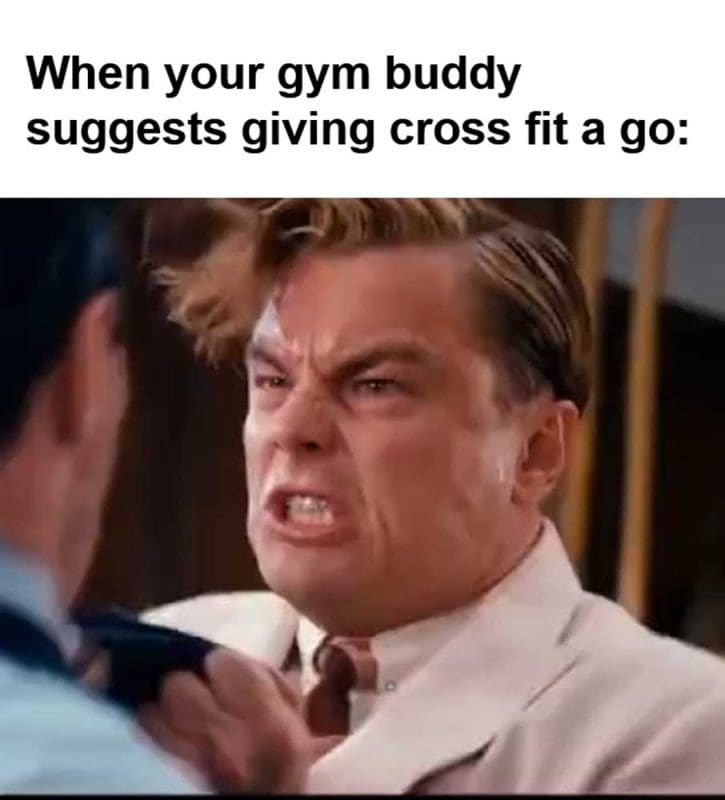 When Your Gym Buddy Suggests Giving Cross Fit A Go