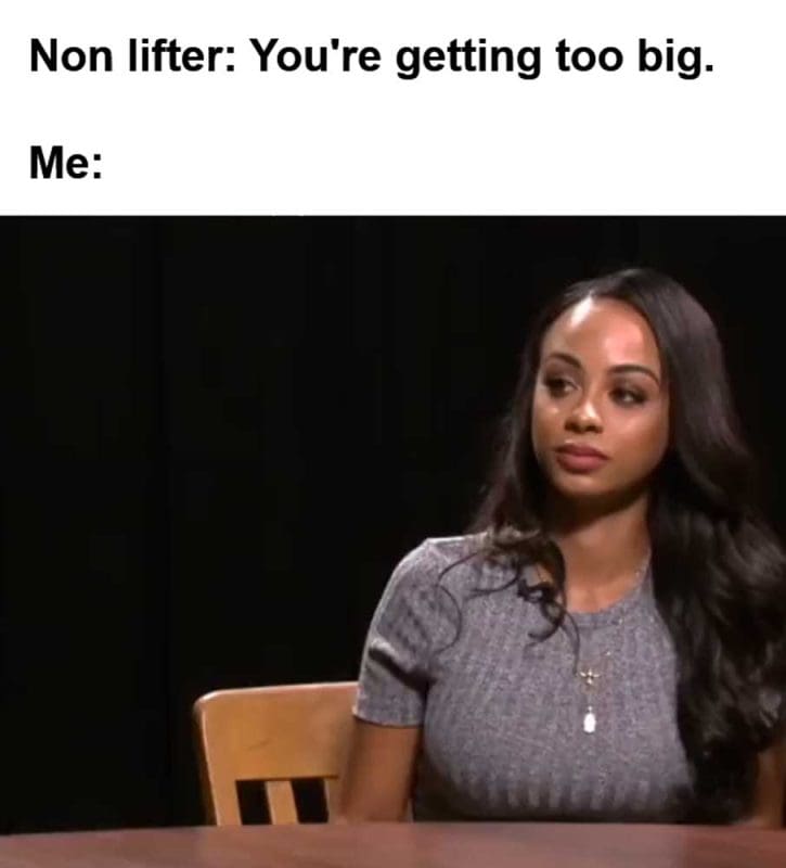 Non Lifter You're Getting Too Big Me