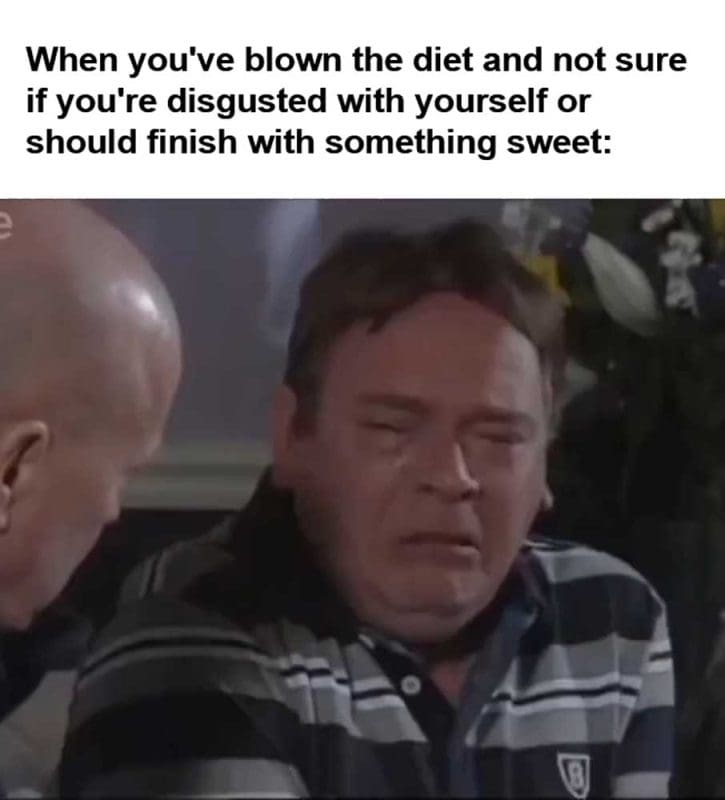 When You've Blown The Diet And Not Sure If You're Disgusted With Yourself Or Should Finish With Something Sweet