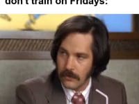 When Someone Says They Don't Train On Fridays