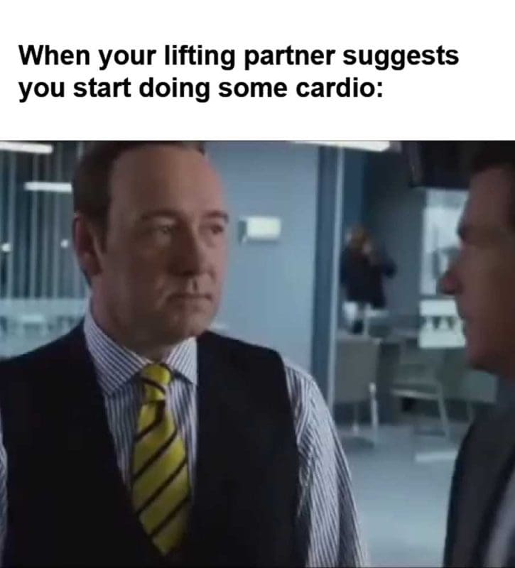 When Your Lifting Partner Suggests You Start Doing Some Cardio