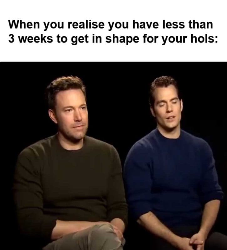 When You Realise You Have Less Than Weeks To Get In Shape For Your Hols