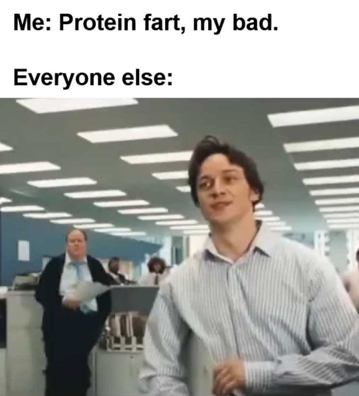 Me Protein Fart My Bad Everyone Else