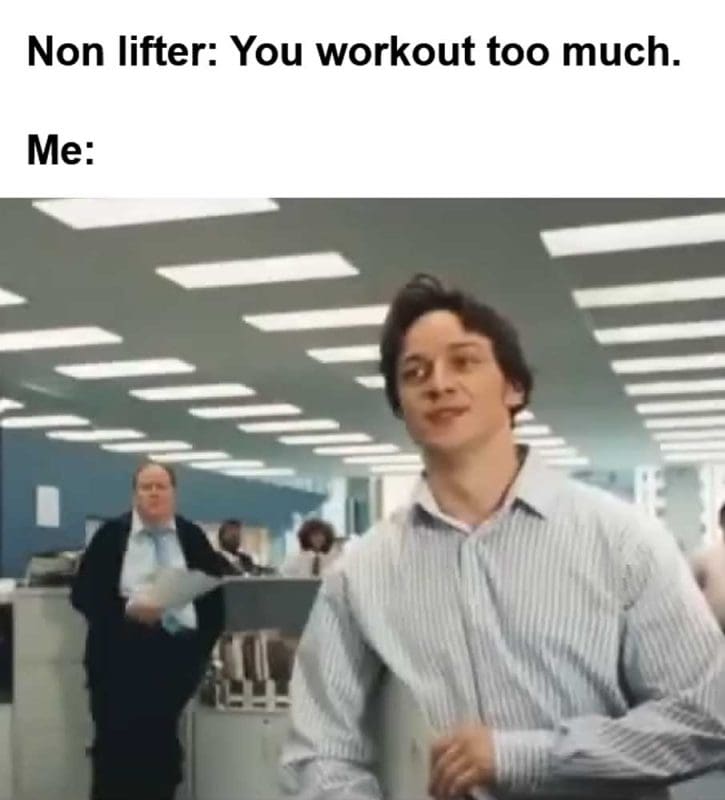 Non Lifter You Workout Too Much Me