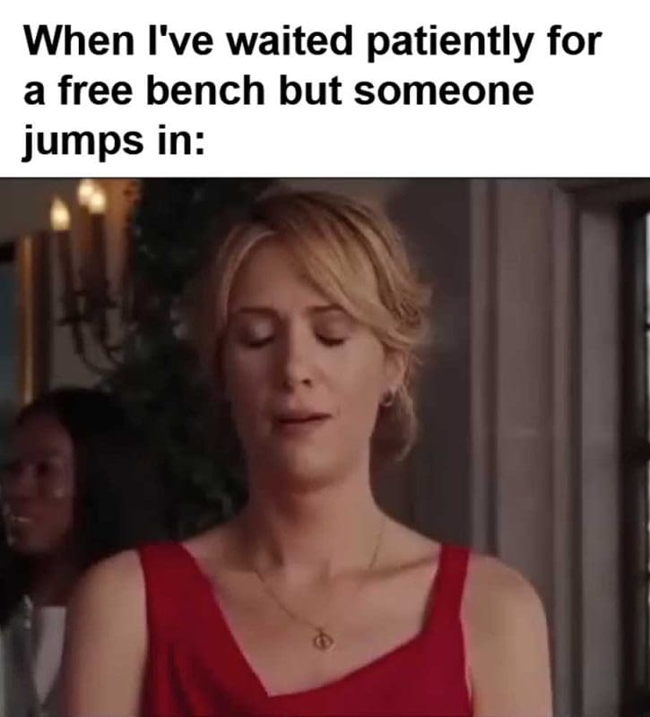 When I've Waited Patiently For A Free Bench But Someone Jumps In