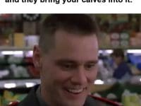 When You Having An Argument And They Bring Your Calves Into It