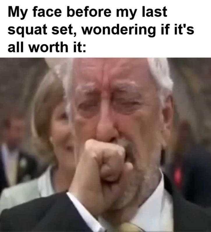My Face Before My Last Squat Set Wondering If It's All Worth It