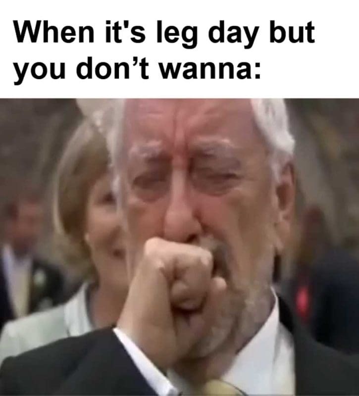 When It's Leg Day But You Dont Wanna