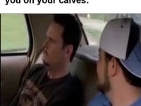 When Someone Complements You On Your Calves