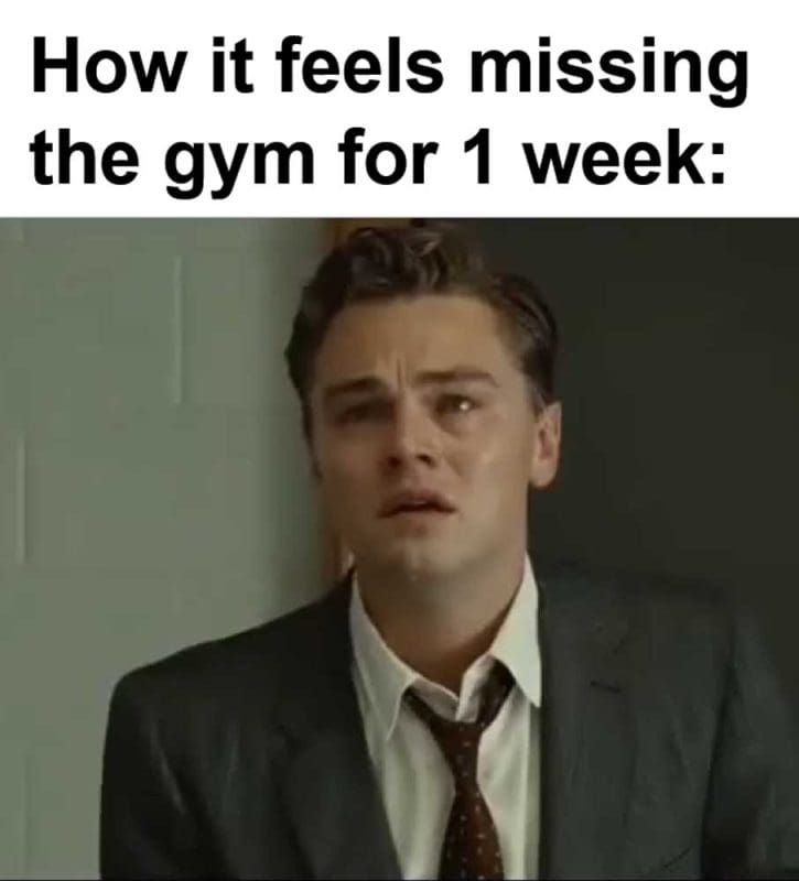 How It Feels Missing The Gym For Week