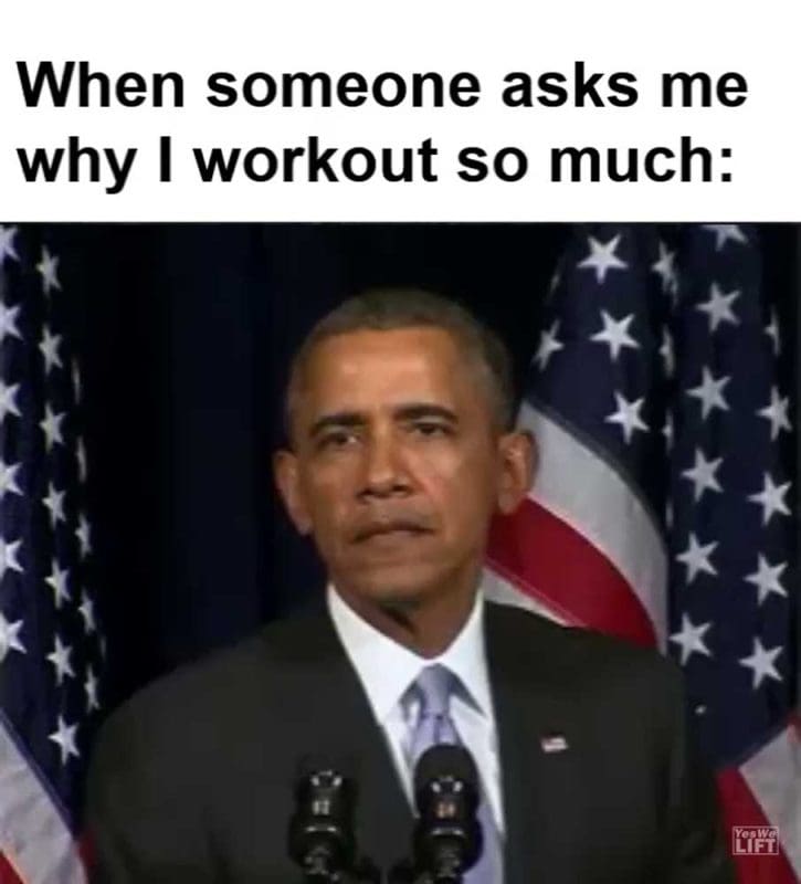 When Someone Asks Me Why I Workout So Much