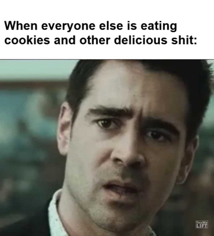 When Everyone Else Is Eating Cookies And Other Delicious Shit