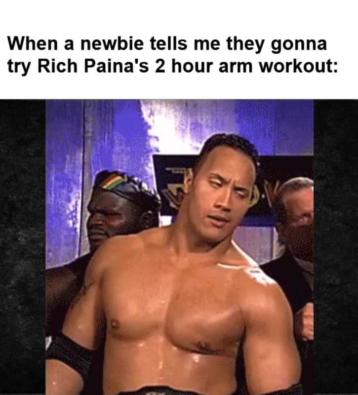 When A Newbie Tells Me They Gonna Try Rich Paina's Hour Arm Workout