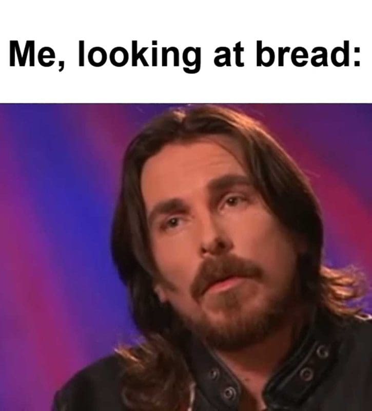 Me Looking At Bread